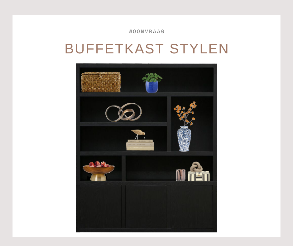 Woonvraag buffetkast stylen